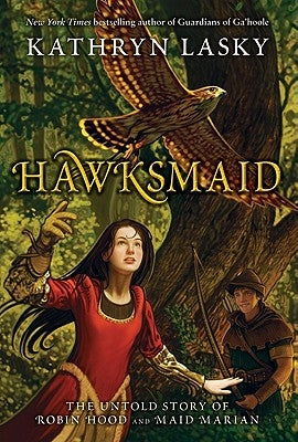 Hawksmaid: The Untold Story of Robin Hood and Maid Marian by Lasky, Kathryn