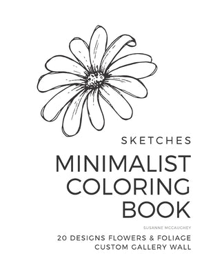 Sketches - Minimalist Coloring Book - Flowers & Foliage: 20 Designs Custom Gallery Wall by McCaughey, Susanne