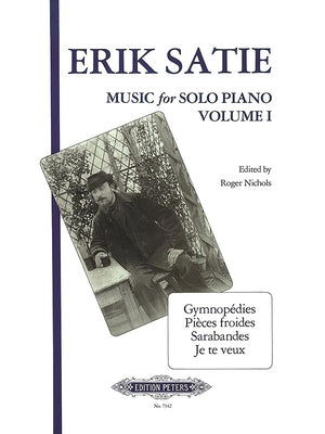 Music for Solo Piano: 3 Gymnopédies, Je Te Veux, 3 Sarabandes, 3 Pièces Froides; Urtext by Satie, Erik