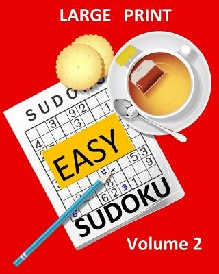 Large Print Sudoku Easy Sudoku Volume 2: Easy Sudoku Puzzle Book Large Print Sudoku for Seniors, Elderly, Beginners, Kids by Activities, Creative