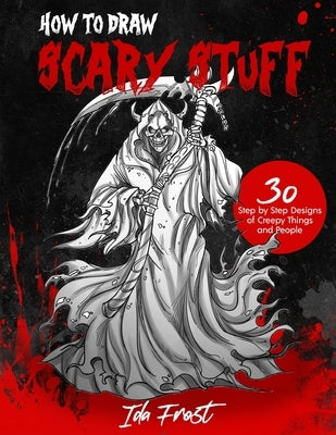 How to Draw Scary Stuff by Frost, Ida