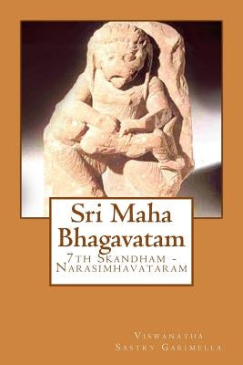 Sri Maha Bhagavatam: 7th Skandham - Narasimhavataram by Garimella, Viswanatha Sastry