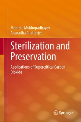 Sterilization and Preservation: Applications of Supercritical Carbon Dioxide by Mukhopadhayay, Mamata
