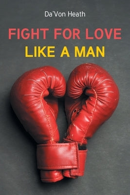 Fight For Love Like a Man by Heath, Davon