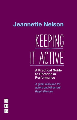 Keeping It Active: A Practical Guide to Rhetoric by Nelson, Jeannette