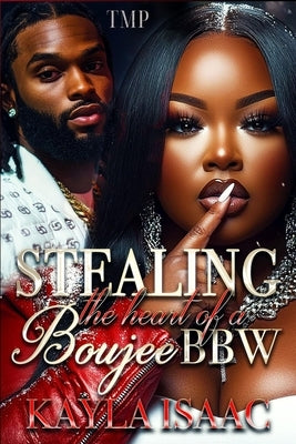 Stealing the Heart of a Boujee Bbw by Isaac, Kayla