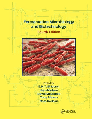 Fermentation Microbiology and Biotechnology, Fourth Edition by El-Mansi, E. M. T.