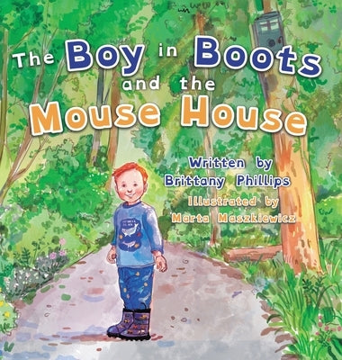 The Boy in Boots and the Mouse House by Phillips, Brittany Robyn