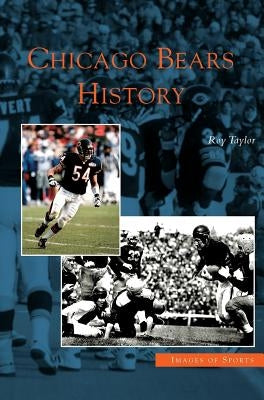 Chicago Bears History by Taylor, Roy