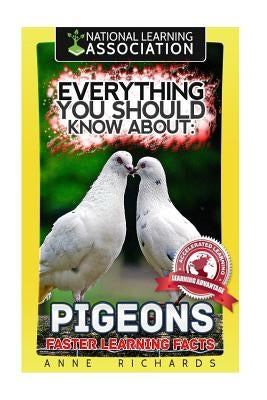 Everything You Should Know About: PIGEONS Faster Learning Facts by Richards, Anne