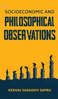 Socioeconomic And Philosophical Observations by Sadashiv Sapru, Keshav