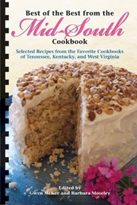 Best of the Best from the Mid-South Cookbook (Selected Recipes from the Favorite Cookbooks of Tennessee, Kentucky and West Virginia by McKee, Gwen