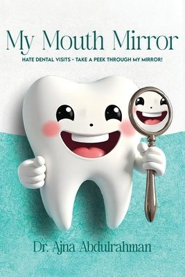 My Mouth Mirror: Hate Dental Visits - Take a Peek Through my Mirror! by Abdulrahman, Ajna