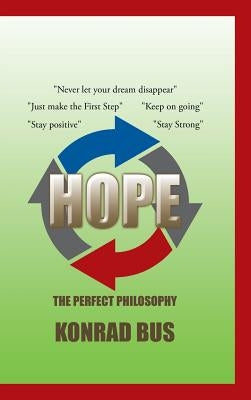 Hope: The Perfect Philosophy by Bus, Konrad