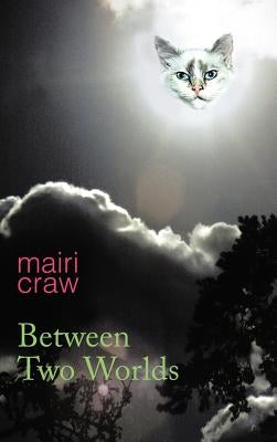 Between Two Worlds by Craw, Mairi