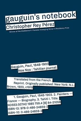 Gauguin's Notebook: A Retrospective by Pérez, Christopher Rey