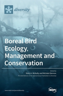 Boreal Bird Ecology, Management and Conservation by McNulty, Stacy A.
