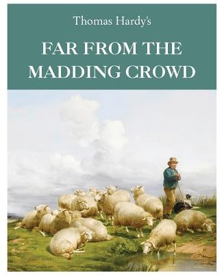 Far From the Madding Crowd by Hardy, Thomas