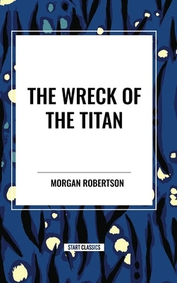 The Wreck of the Titan by Robertson, Morgan