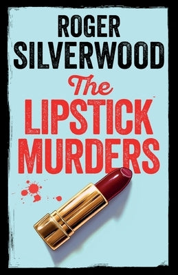 The Lipstick Murders by Silverwood, Roger