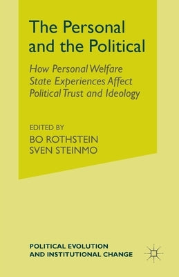 The Personal and the Political: How Personal Welfare State Experiences Affect Political Trust and Ideology by Kumlin, S.