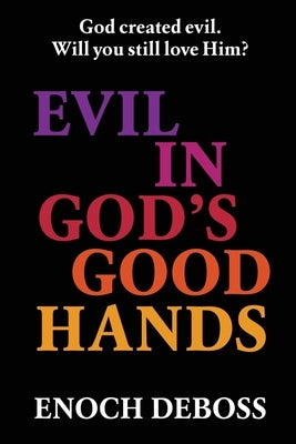 Evil in God's Good Hands by Deboss, Enoch