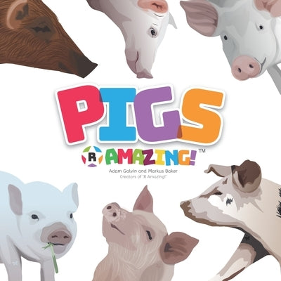 Pigs R Amazing! by Galvin, Adam