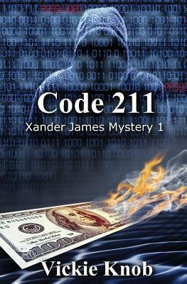 Code 211 (Robbery in progress): A Xander James Mystery Book 1 by Knob, Vickie