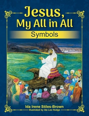 Jesus, My All in All, Symbols by Stiles-Brown, Ida
