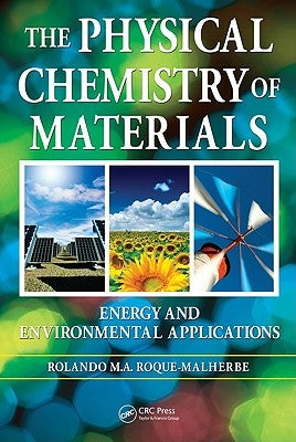 The Physical Chemistry of Materials: Energy and Environmental Applications by Roque-Malherbe, Rolando