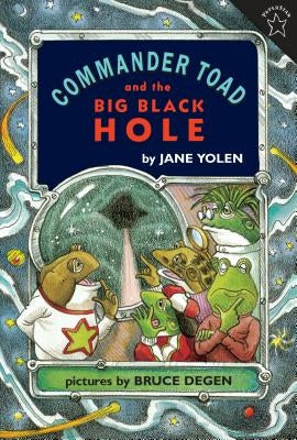 Commander Toad and the Big Black Hole by Yolen, Jane