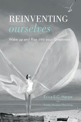 Reinventing Ourselves: Wake up and Rise into your Greatness by Harpe, Erica E. C.