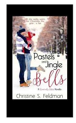 Pastels and Jingle Bells: (Heavenly Bites Novella #1) by Feldman, Christine S.