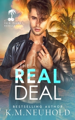 The Real Deal: A Palm Island Prequel Novella by Neuhold, K. M.
