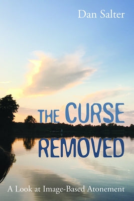 The Curse Removed: A Look at Image-Based Atonement by Salter, Dan