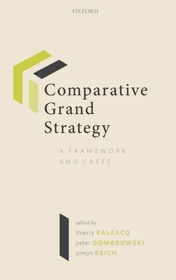 Comparative Grand Strategy: A Framework and Cases by Balzacq, Thierry