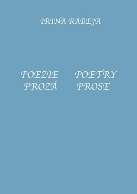 Poezie/Proză Poetry/Prose by Rabeja, Irina