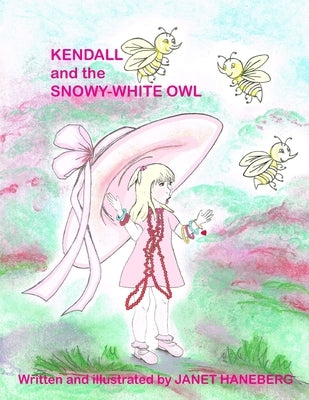KENDALL and the SNOWY WHITE OWL by Haneberg, Janet