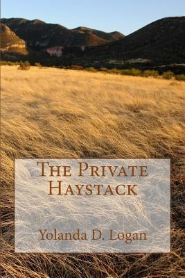 The Private Haystack by Logan, Yolanda D.