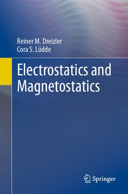 Electrostatics and Magnetostatics by Dreizler, Reiner M.