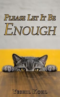 Please Let It Be Enough by Kohl, Yeshil