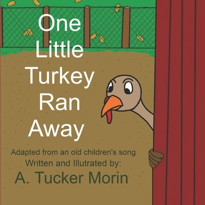 One Little Turkey Ran Away by Morin, A. Tucker