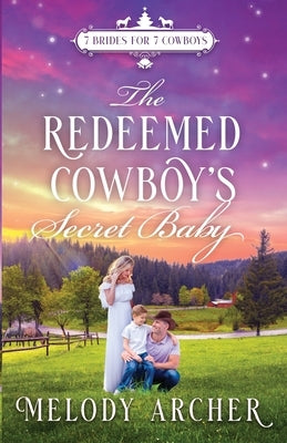 The Redeemed Cowboy's Secret Baby: Refuge Mountain Ranch Christmas by Archer, Melody