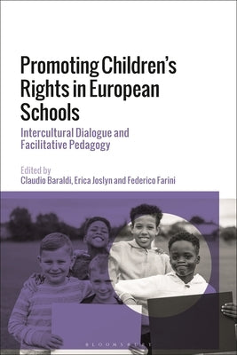Promoting Children's Rights in European Schools: Intercultural Dialogue and Facilitative Pedagogy by Baraldi, Claudio