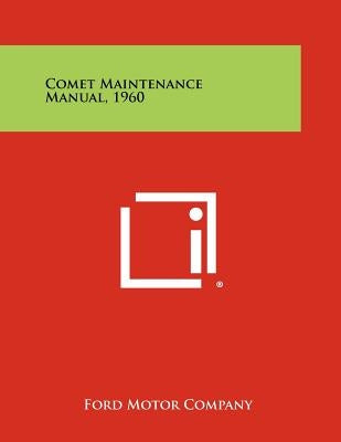 Comet Maintenance Manual, 1960 by Ford Motor Company