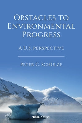 Obstacles to Environmental Progress by Schulze, Peter C.