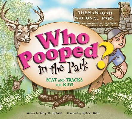 Who Pooped in the Park? Shenandoah National Park: Scats and Tracks for Kids by Robson, Gary D.