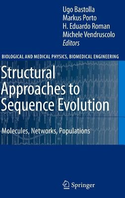 Structural Approaches to Sequence Evolution: Molecules, Networks, Populations by Bastolla, Ugo