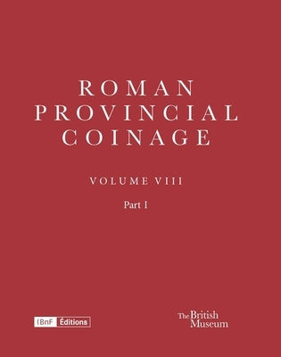 Roman Provincial Coinage VIII: Philip (AD 244-249) by Mairat, Jerome