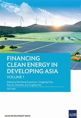 Financing Clean Energy in Developing Asia by Susantono, Bambang